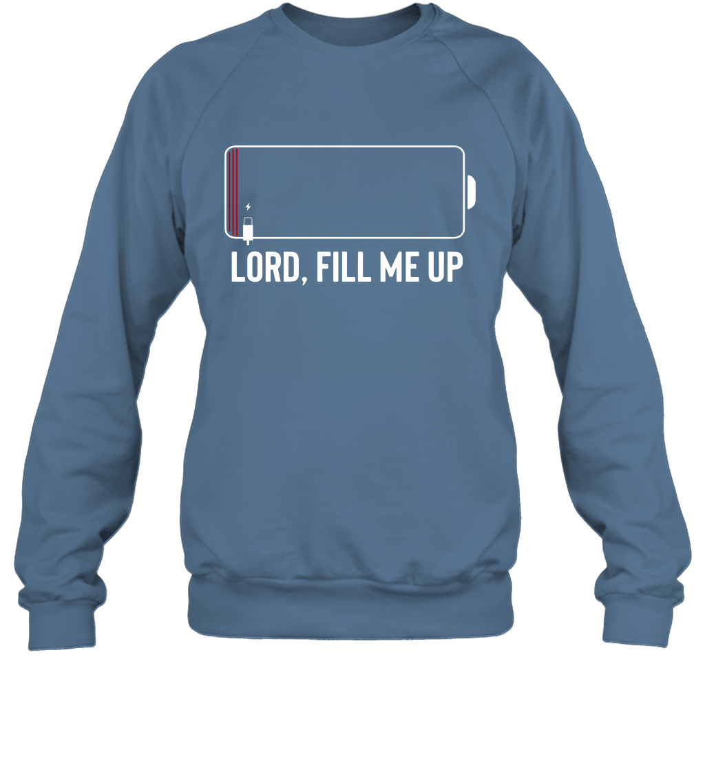 Lord, Fill Me Up Sweatshirt