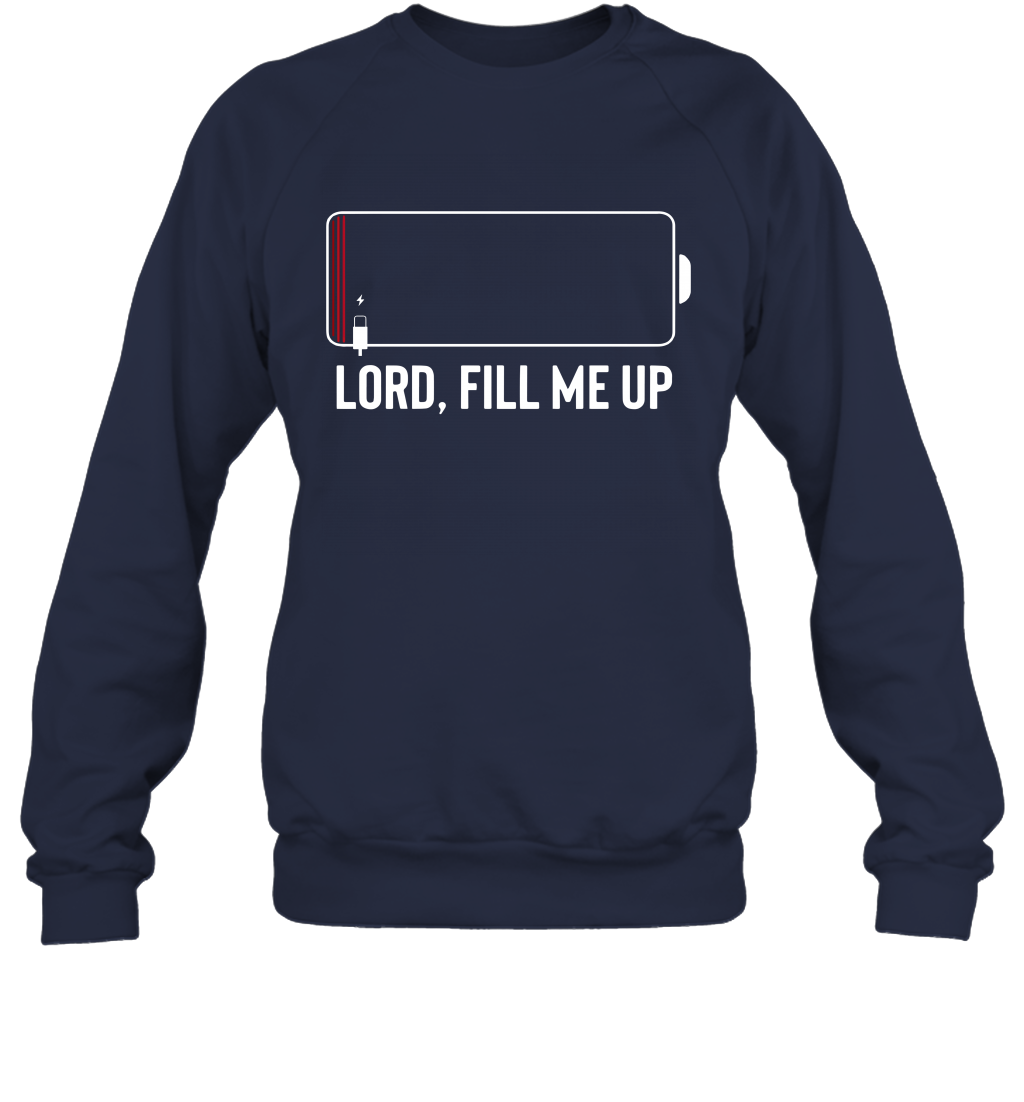 Lord, Fill Me Up Sweatshirt