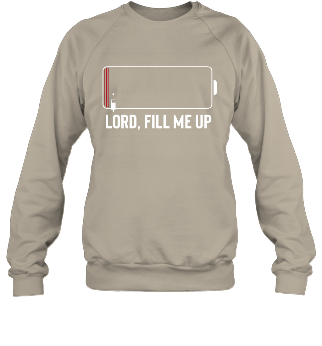 Lord, Fill Me Up Sweatshirt