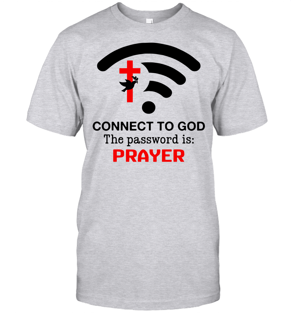 Connect to God the password is prayer T-Shirt