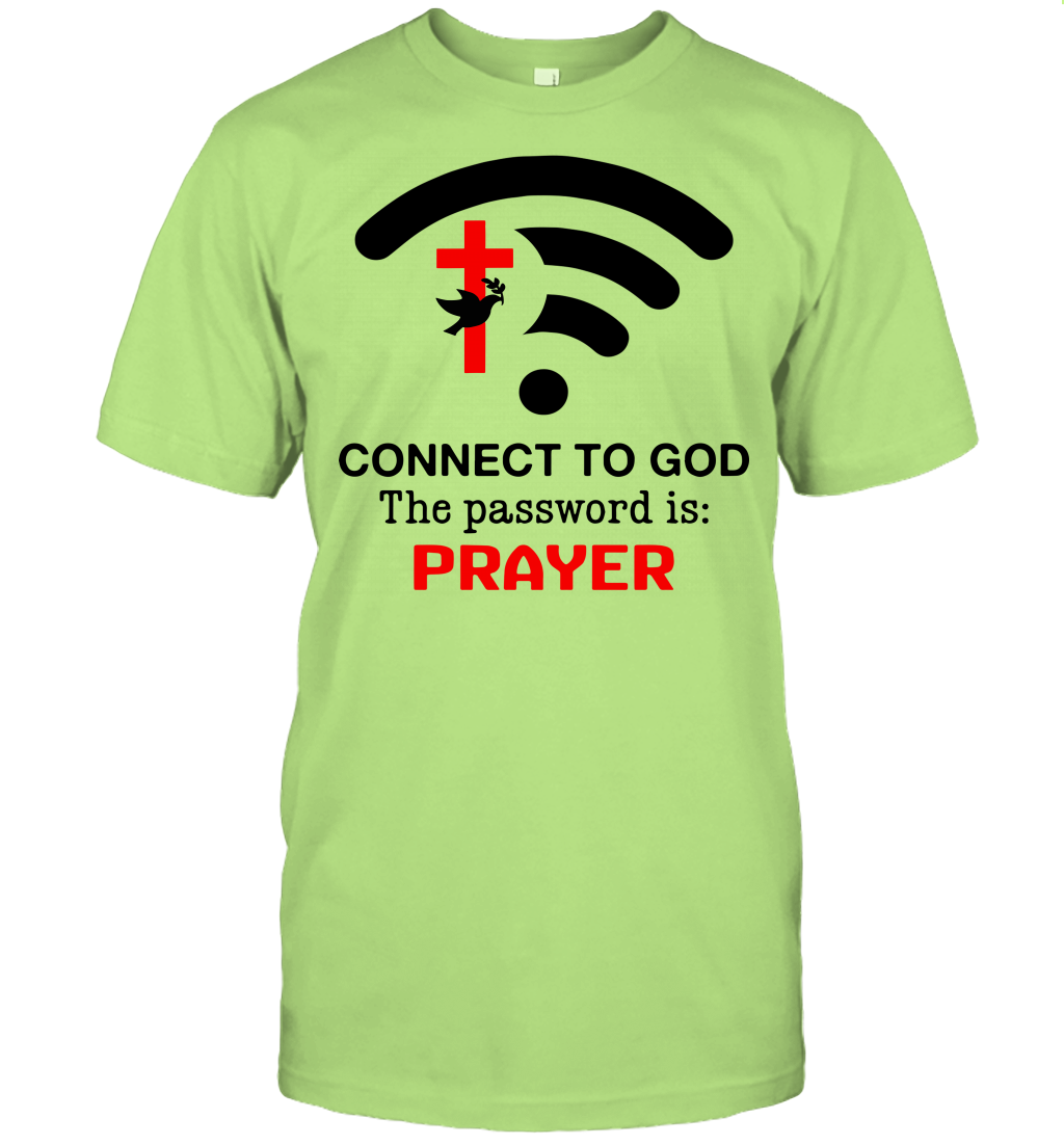 Connect to God the password is prayer T-Shirt