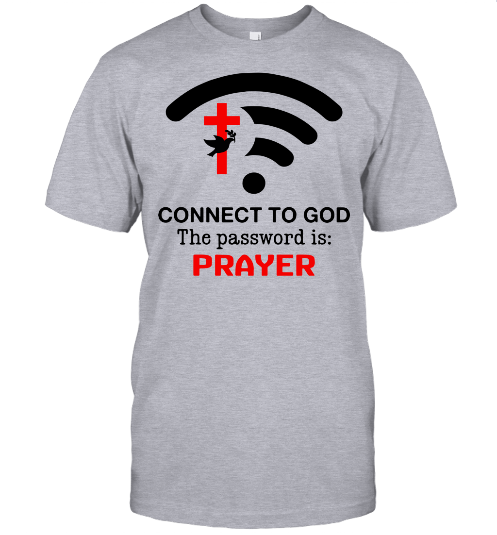 Connect to God the password is prayer T-Shirt