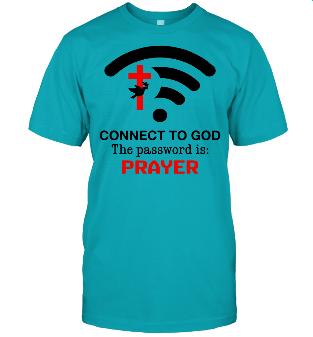 Connect to God the password is prayer T-Shirt