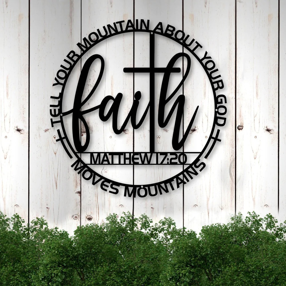 Matthew 17:20 Prayer Faith Cross Moves Mountains Tell Your Mountain About Your God Cut Metal Sign