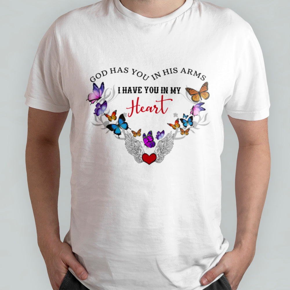 God Has You In His Arms I Have You In My Heart With Butterflies And Angle Wing T-Shirt