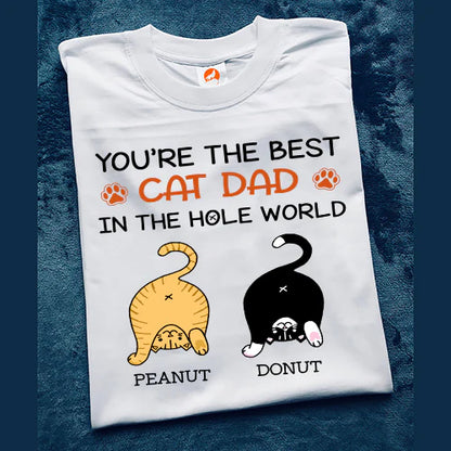 Personalized You Are The Best Cat Dad In The Hole World Custom Cat Dad Cute T-Shirt