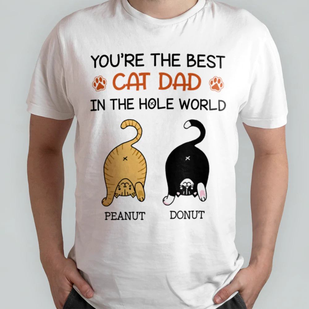 Personalized You Are The Best Cat Dad In The Hole World Custom Cat Dad Cute T-Shirt