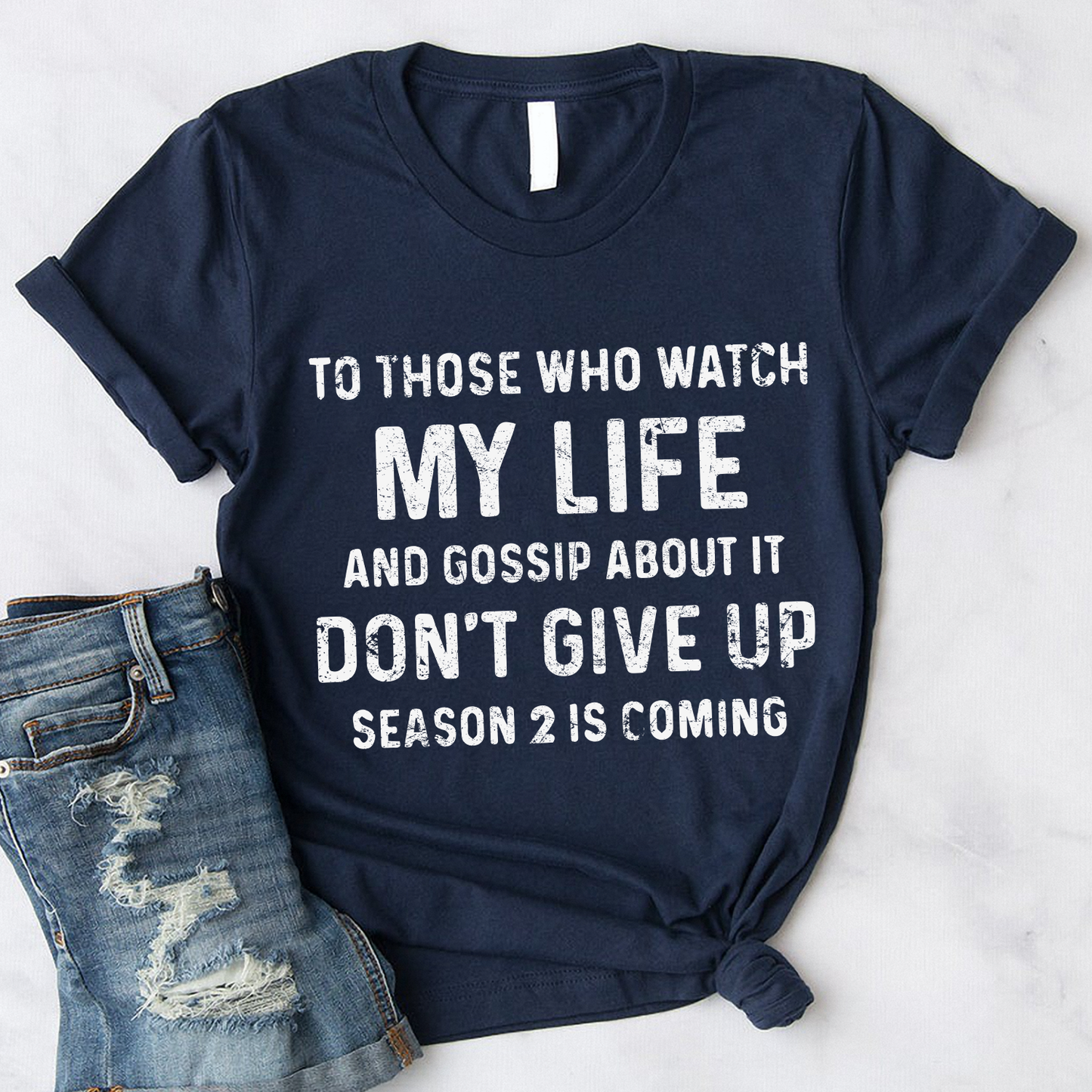 To those who watch my life and gossip about it don’t give up season 2 is coming Standard T-Shirt