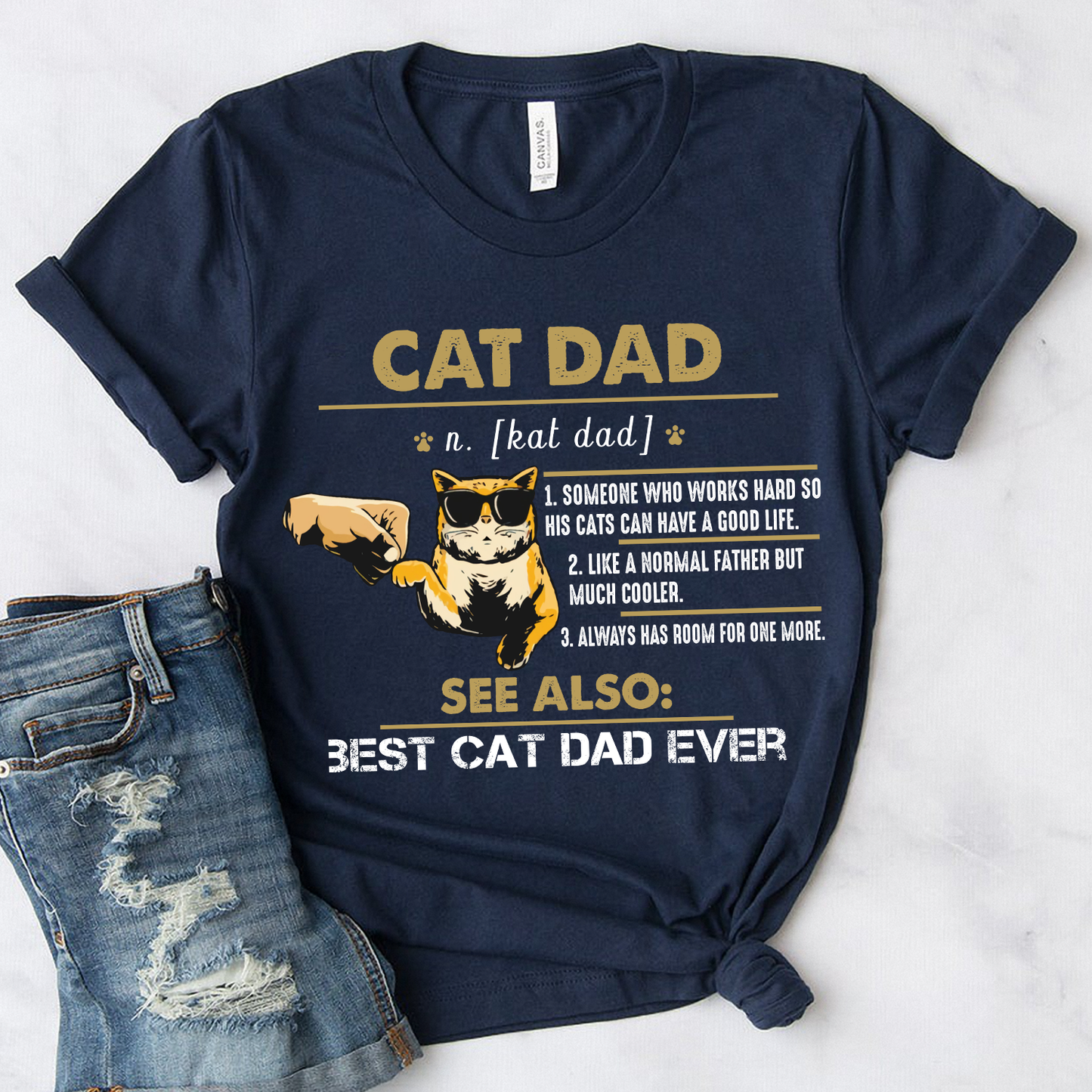 Cat Dad Someone Who Works Hard So His Cats Can Have A Good Life Best Cat Dad Ever T-shirt