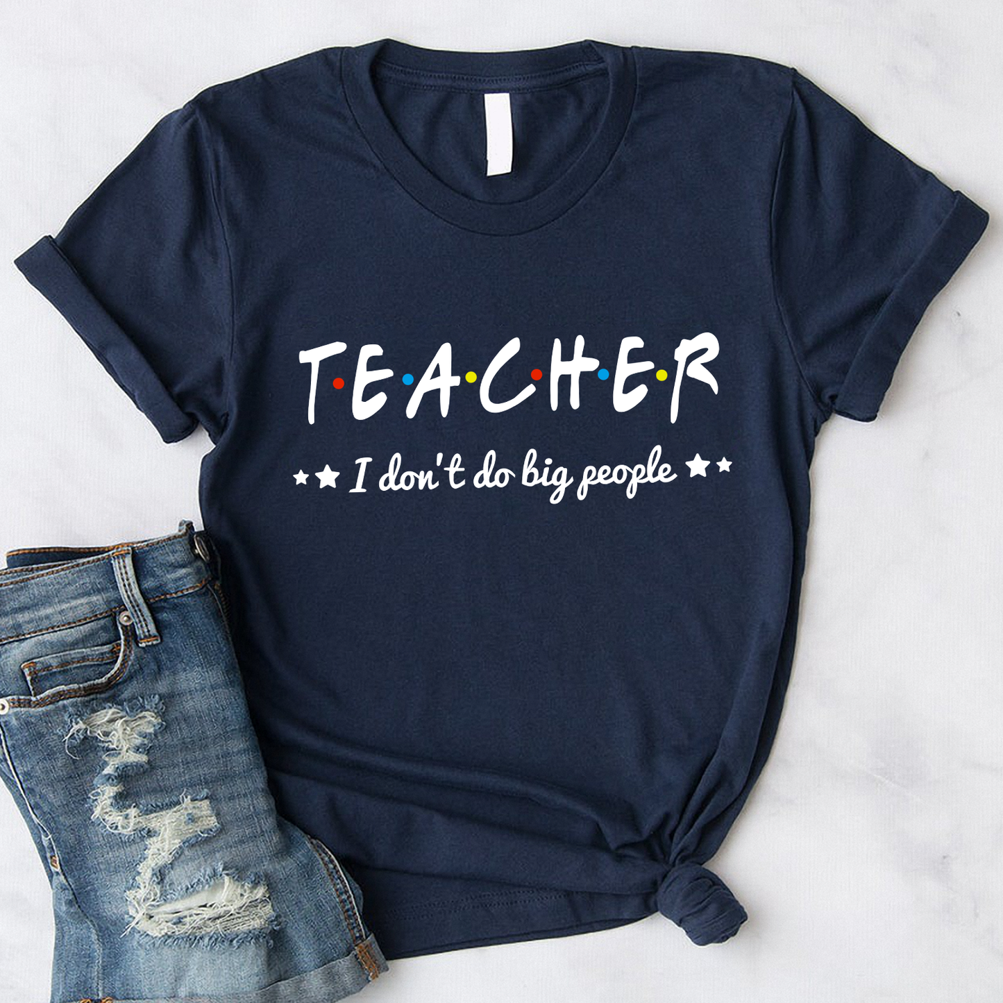 Teacher i don't do big people T-Shirt