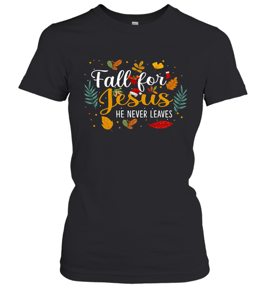 Fall For Jesus He Never Leaves Women's T-Shirt