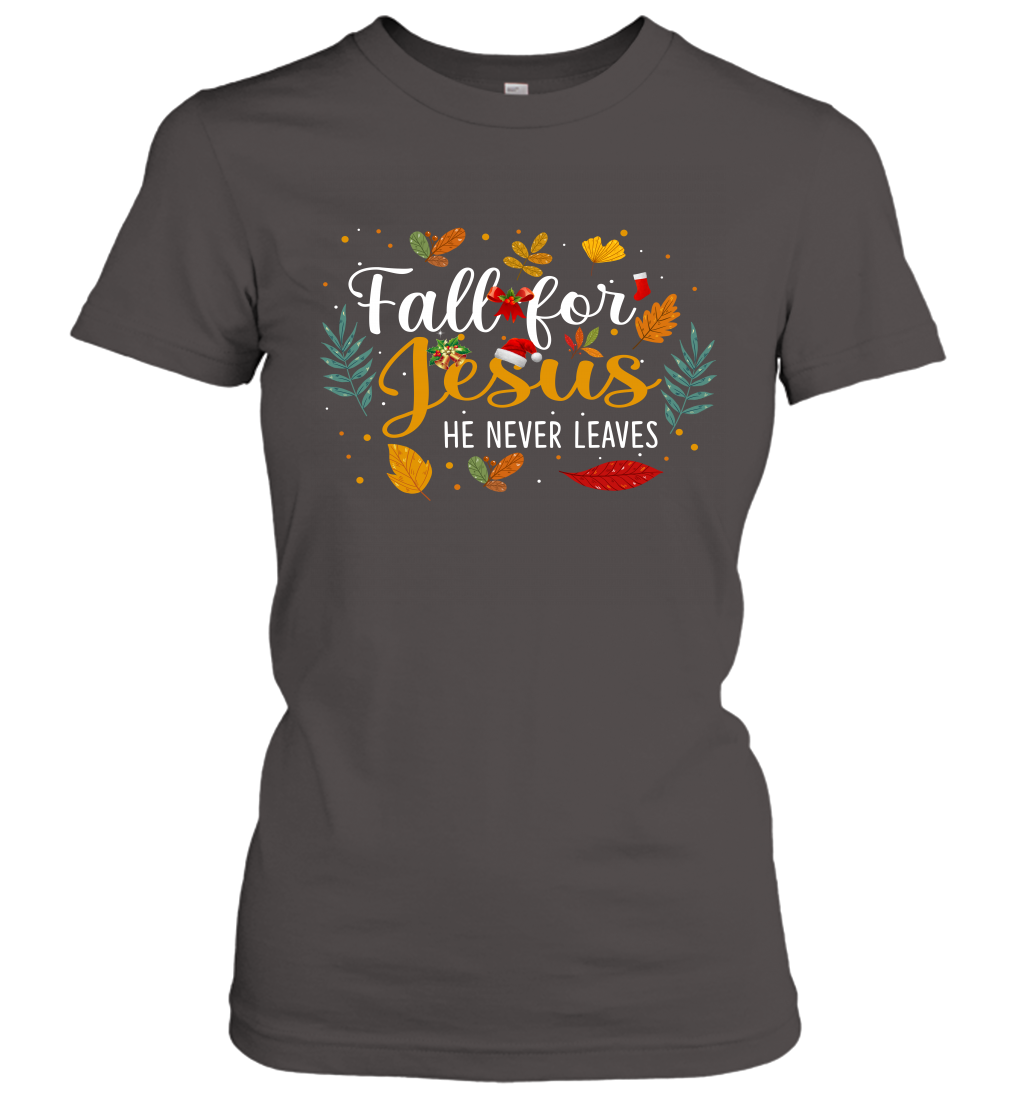 Fall For Jesus He Never Leaves Women's T-Shirt
