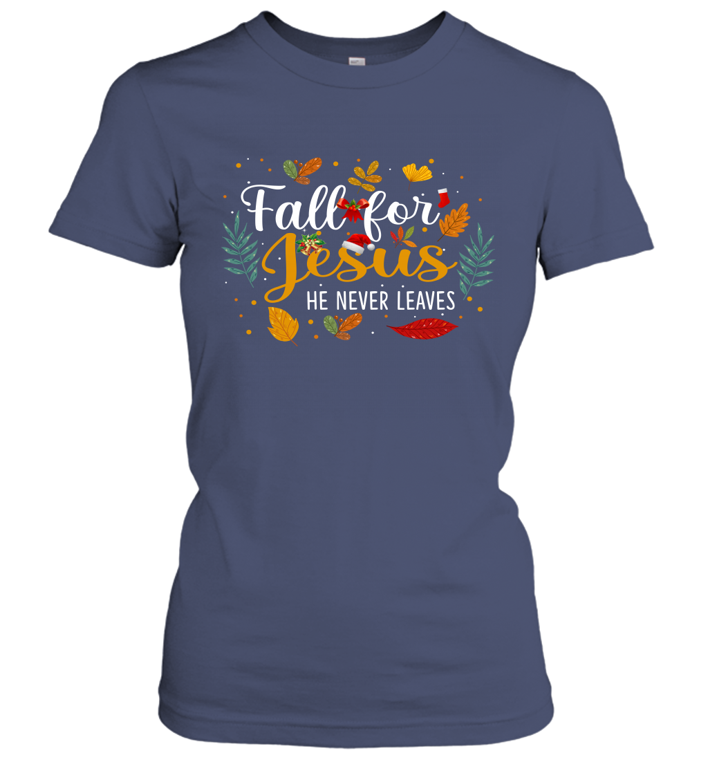 Fall For Jesus He Never Leaves Women's T-Shirt