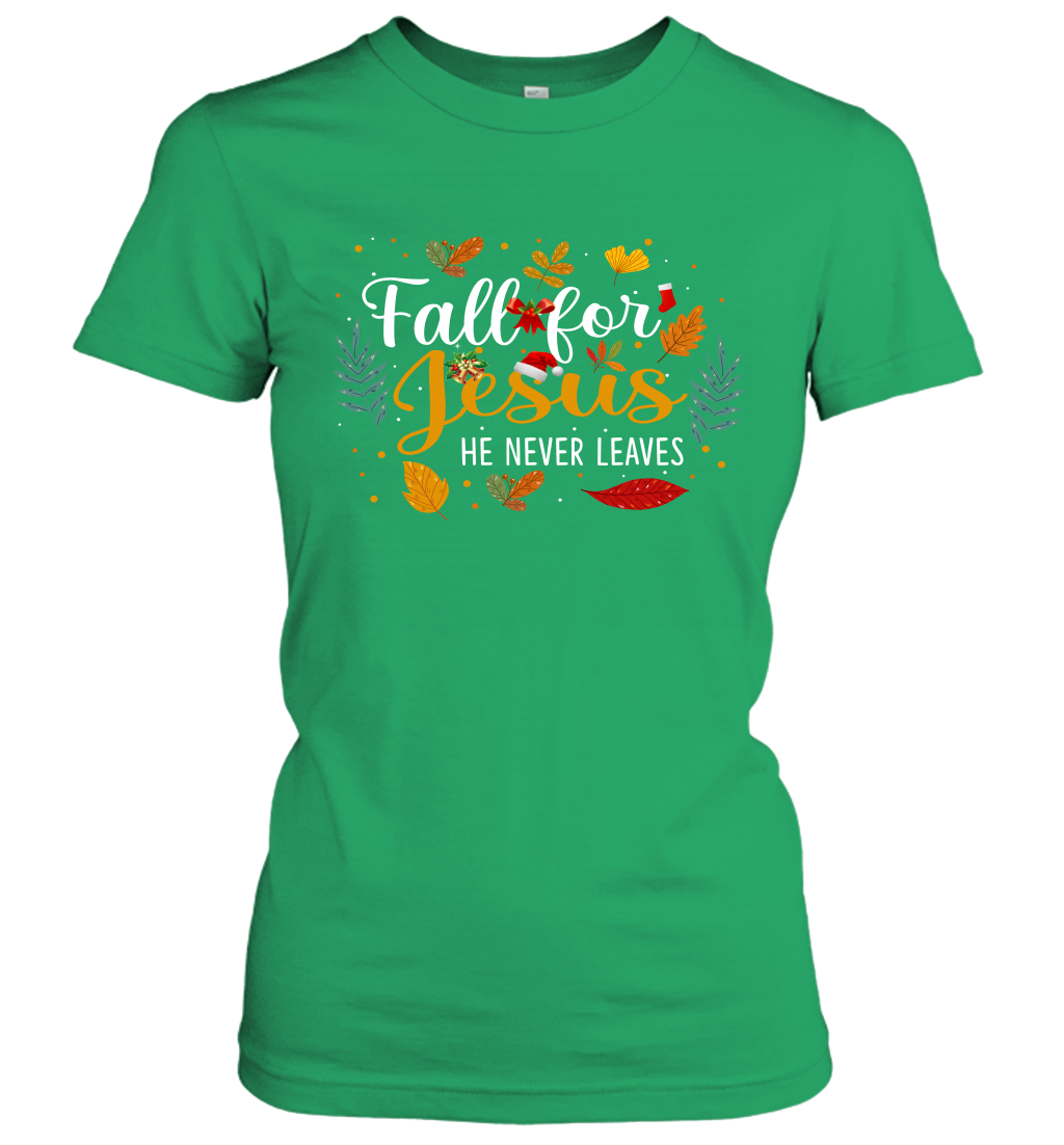 Fall For Jesus He Never Leaves Women's T-Shirt