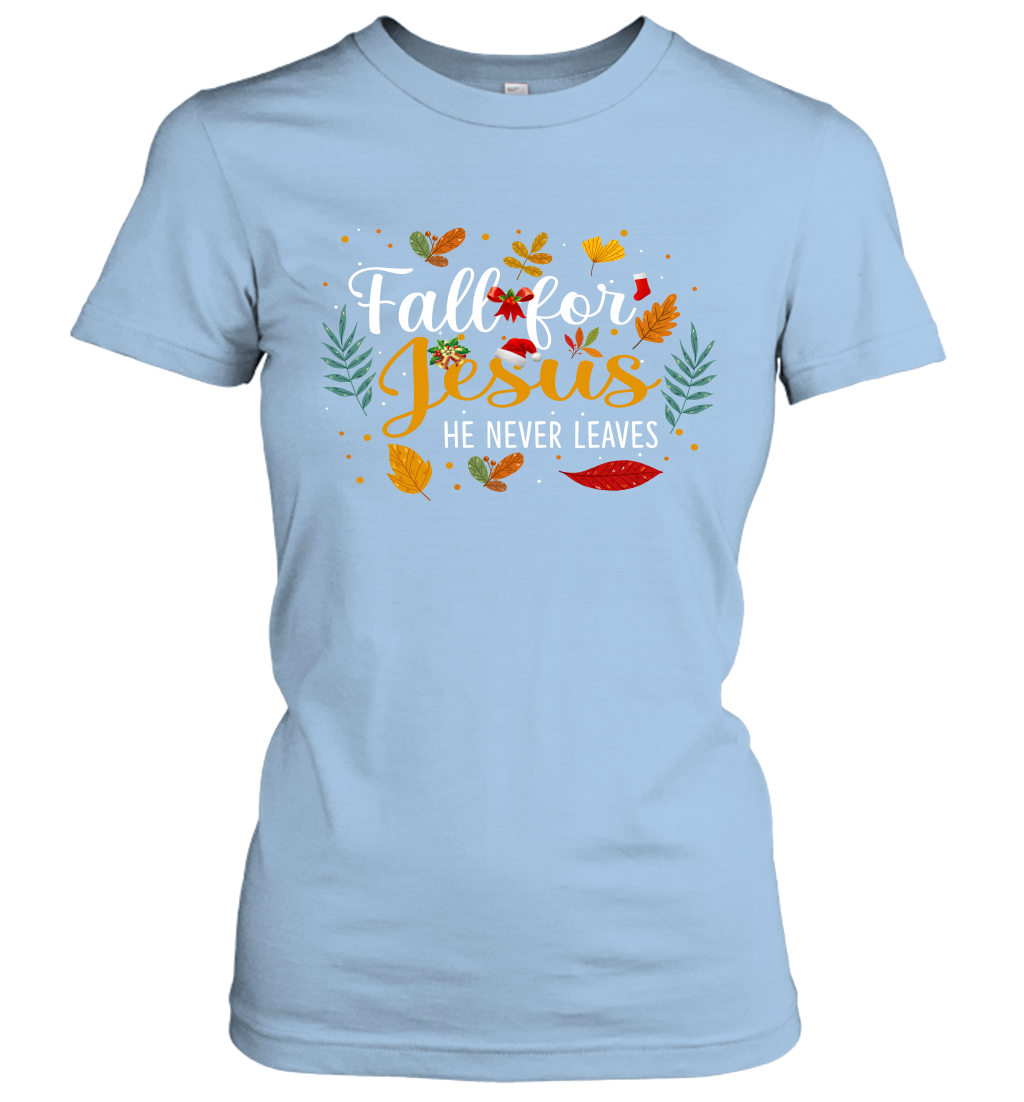 Fall For Jesus He Never Leaves Women's T-Shirt