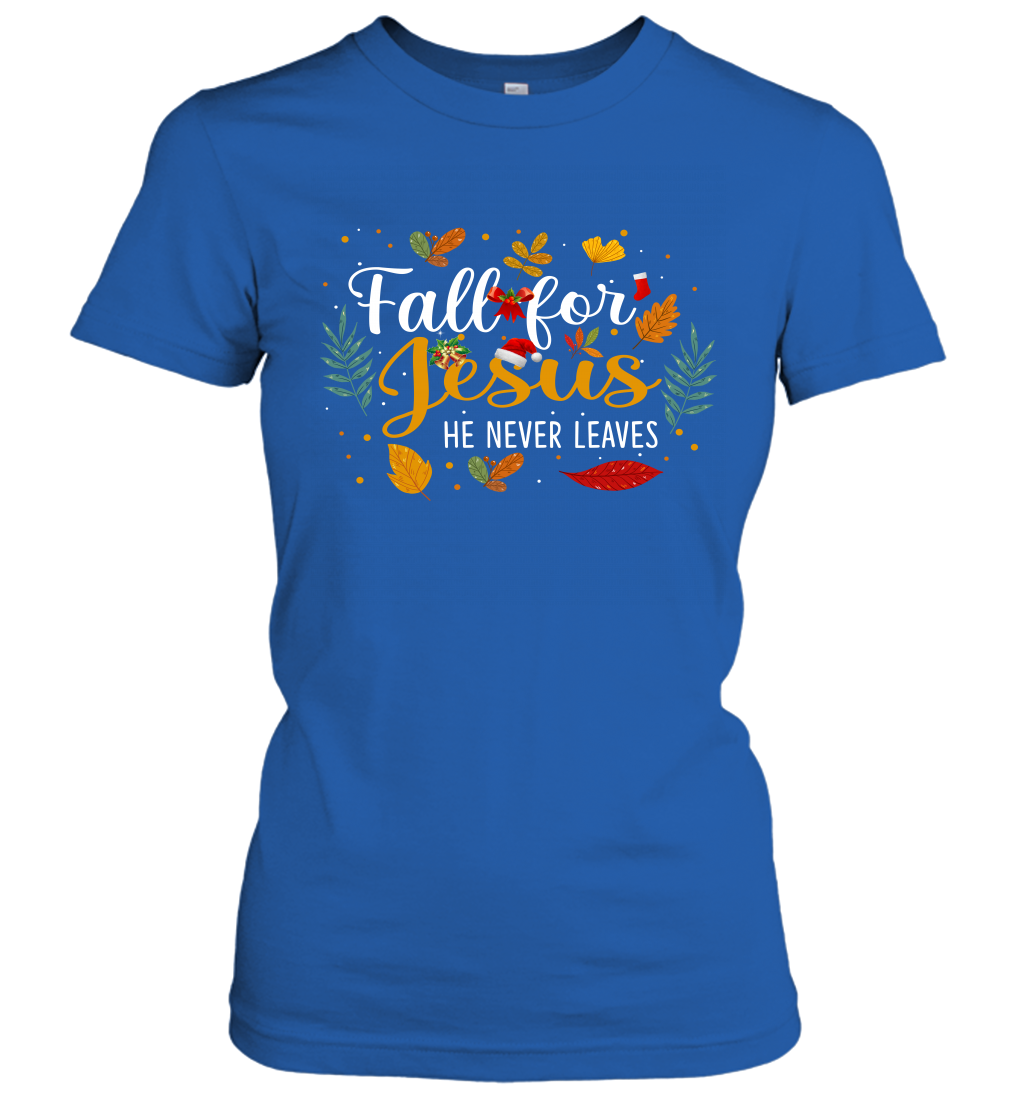 Fall For Jesus He Never Leaves Women's T-Shirt