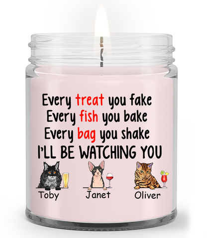 Personalized Gift Soy Wax Candle, Custom name and Artwork Cats and Drinks, Every Treat You Fake Every Fish You Bake Every Bag You Shake I'll Be Watching You