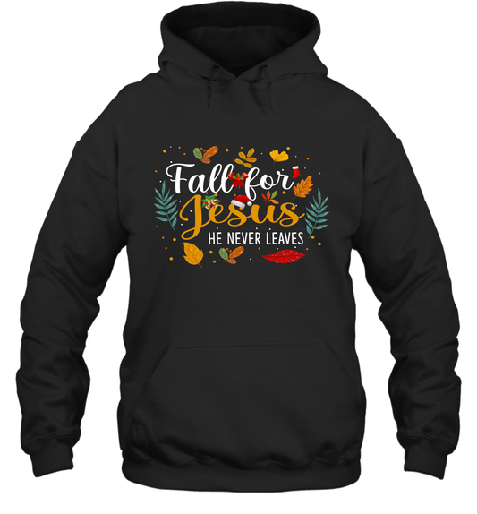 Fall For Jesus He Never Leaves Hoodie