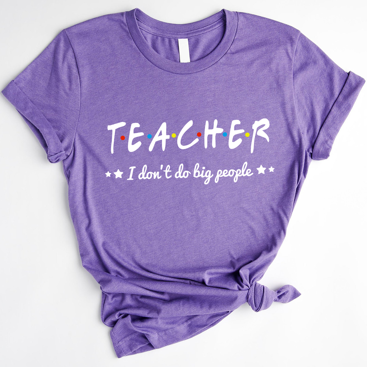 Teacher i don't do big people T-Shirt