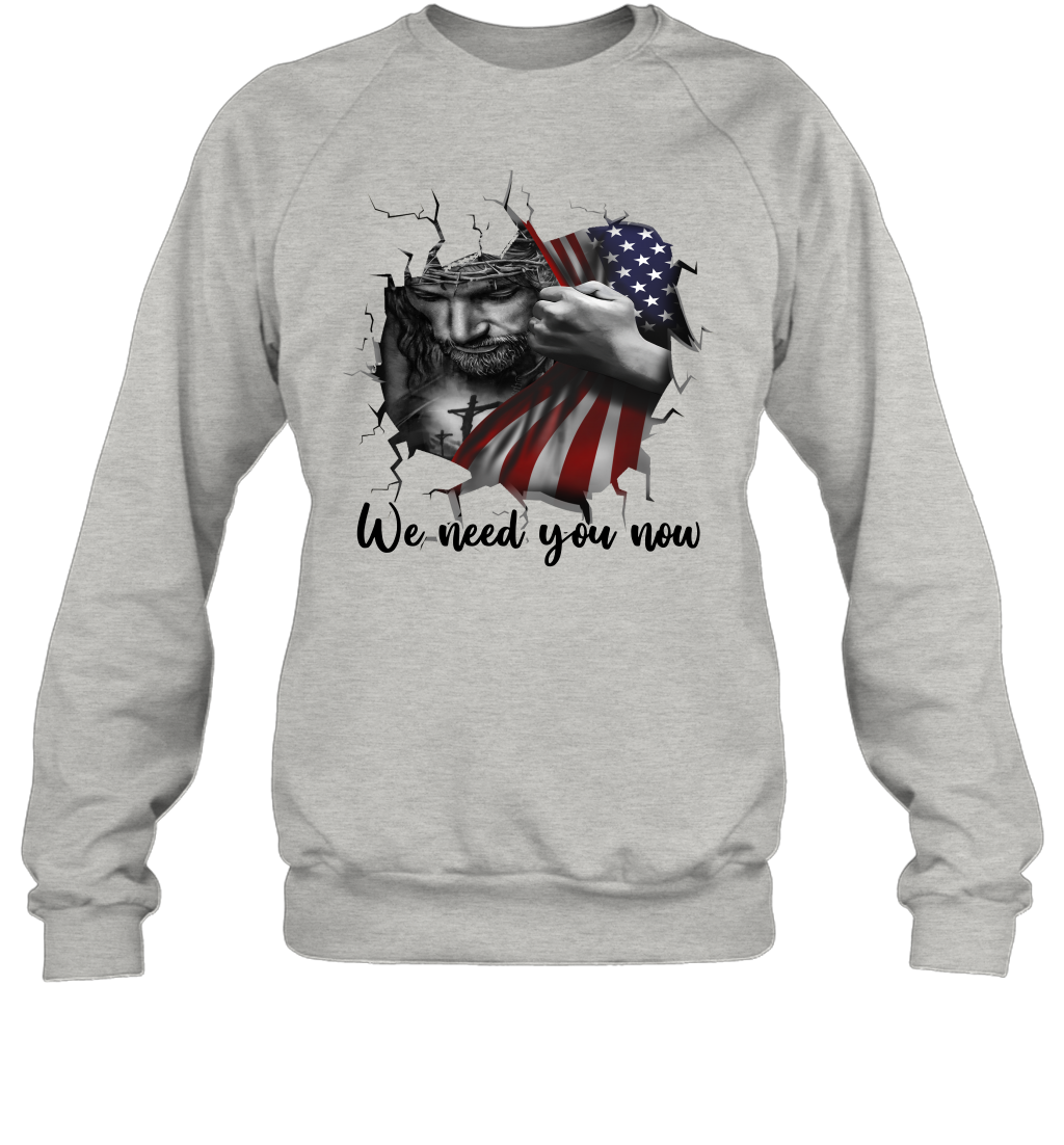 God We Need You Now Sweatshirt