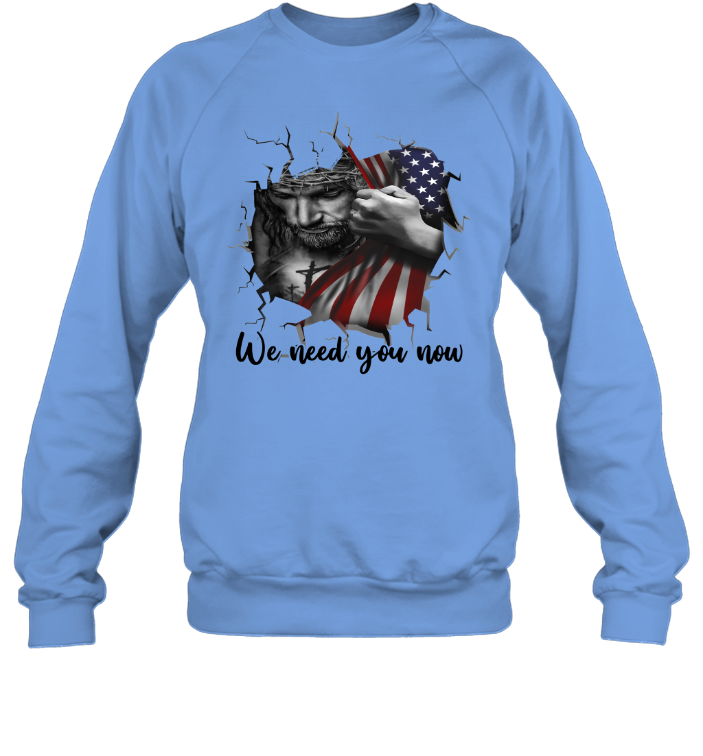 God We Need You Now Sweatshirt