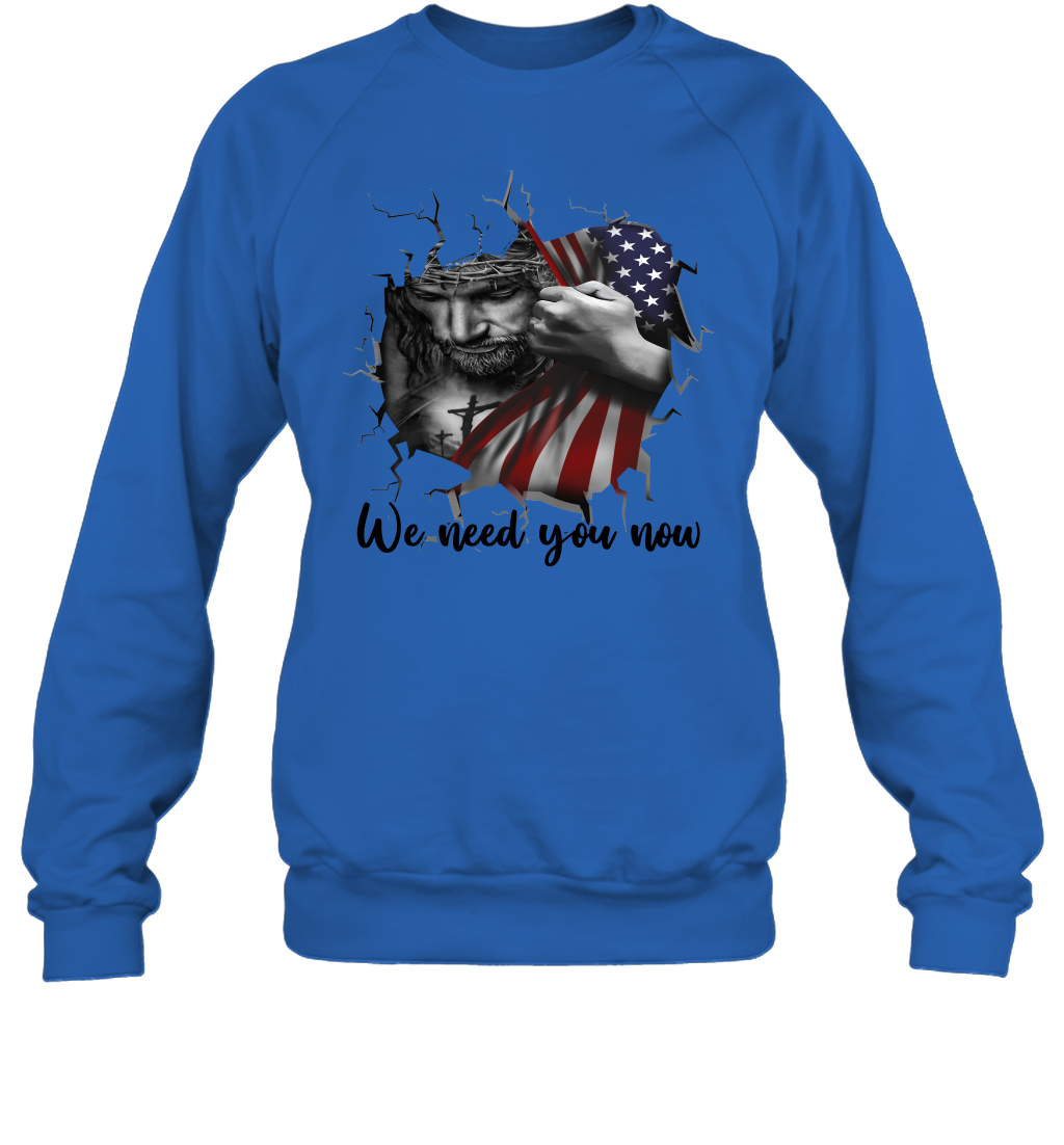 God We Need You Now Sweatshirt