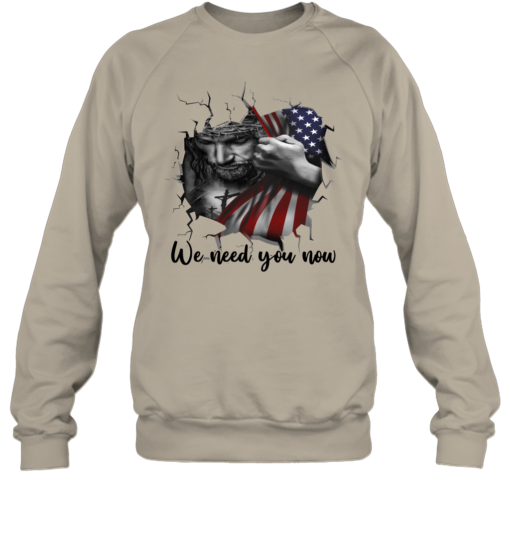 God We Need You Now Sweatshirt