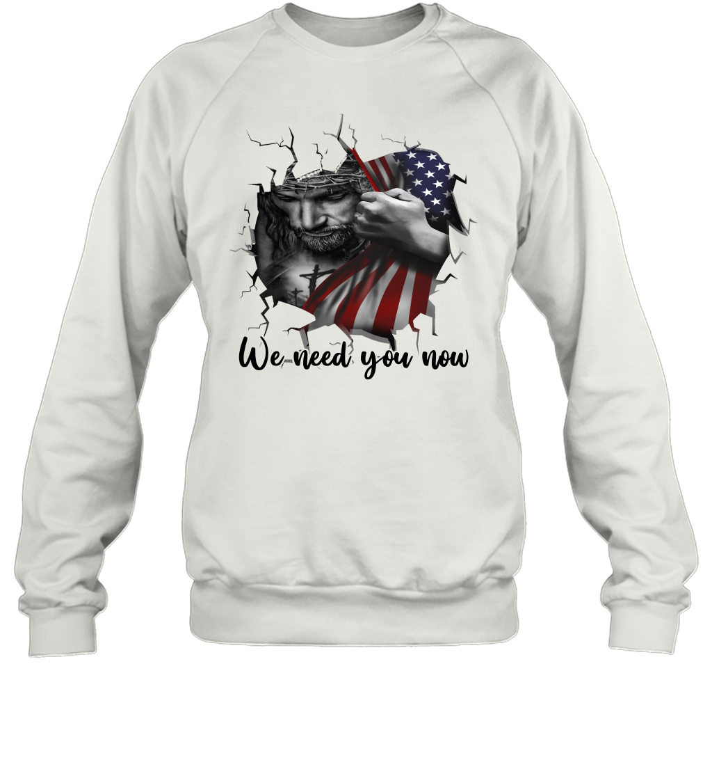 God We Need You Now Sweatshirt