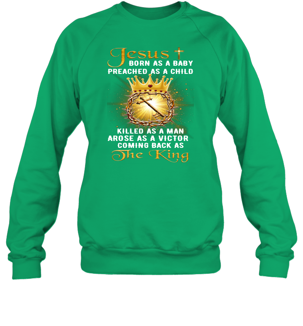 Jesus Born As A Baby Preached As A Child Christian Sweatshirt