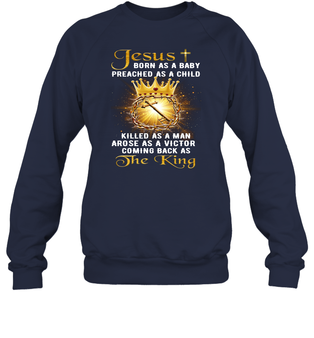 Jesus Born As A Baby Preached As A Child Christian Sweatshirt