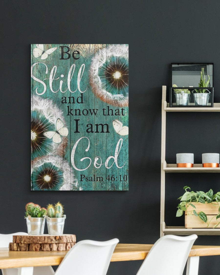 Psalm 46:10 Be still and know that I am God Canvas Prints