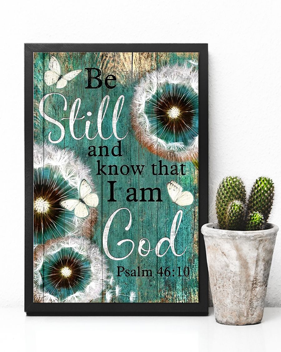 Psalm 46:10 Be still and know that I am God Standard Poster