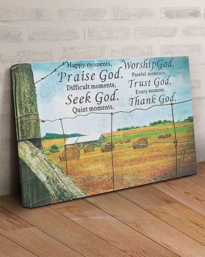 Happy Moments,Praise God. Difficult Moments, Seek God. Quiet Moments, Worship God. Painful Moments, Trust God. Every Moment, Thank God Matte Canvas (1.25")