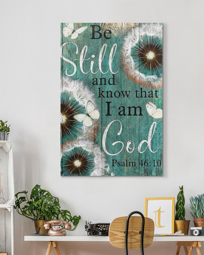 Psalm 46:10 Be still and know that I am God Canvas Prints