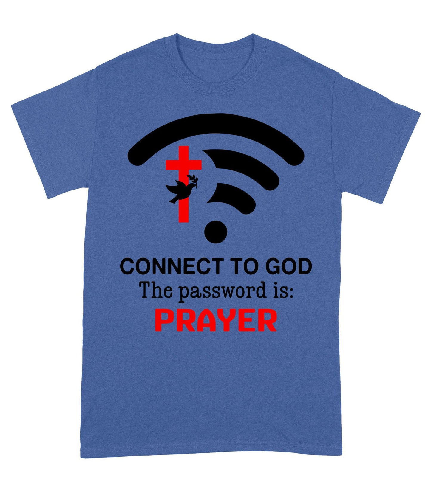 Connect to God the password is prayer T-Shirt