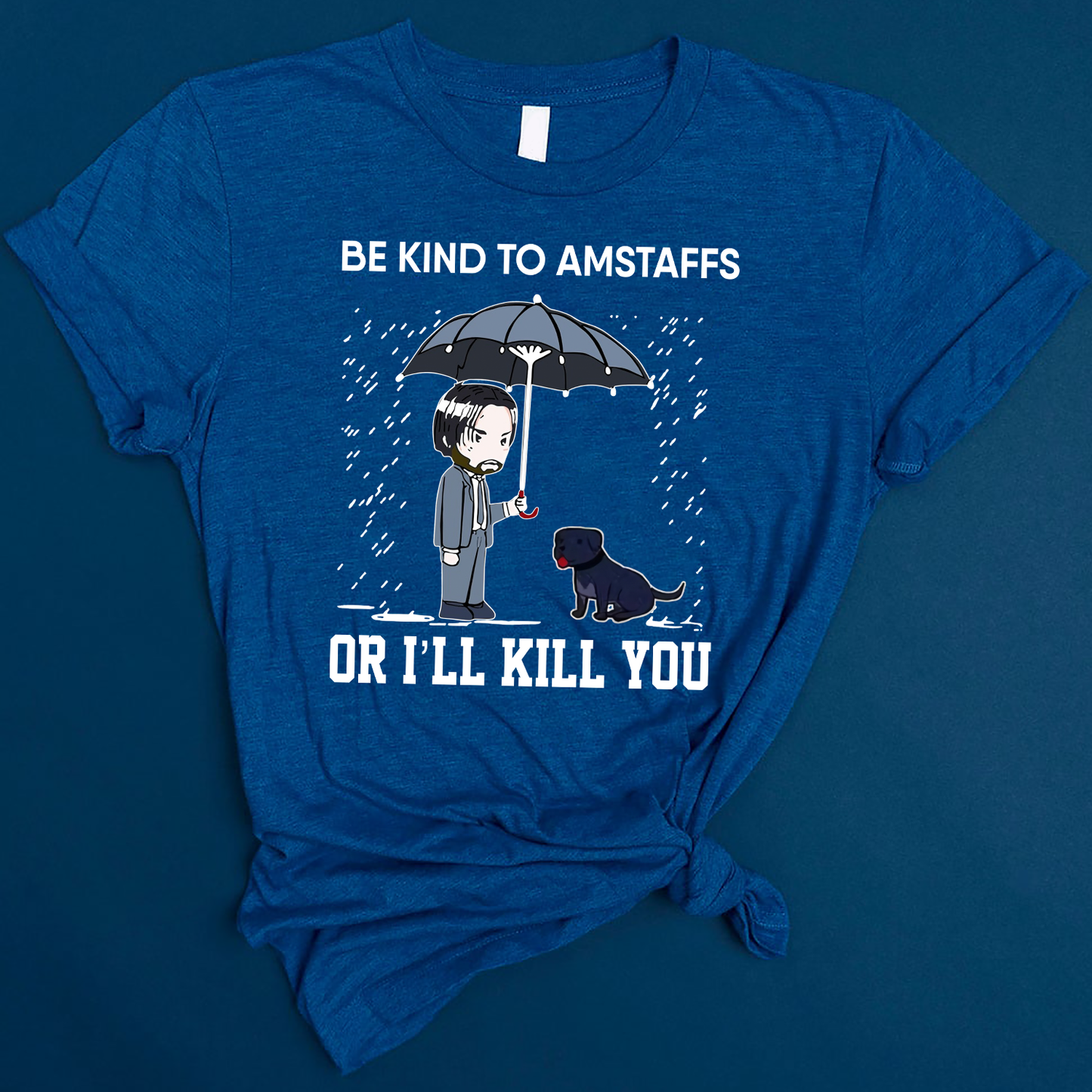 Be kind to amstaffs or i'll kill you T-Shirt