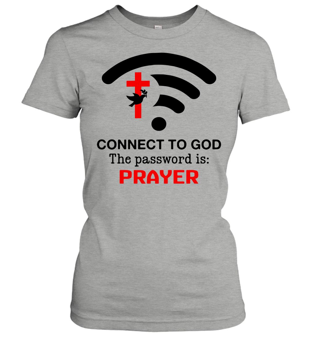 Connect to God the password is prayer Women's T-Shirt