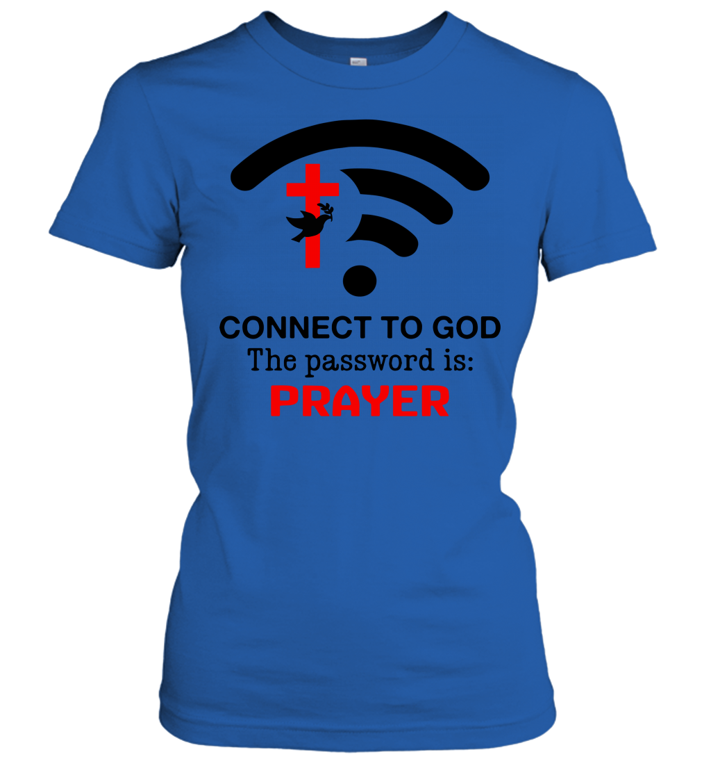 Connect to God the password is prayer Women's T-Shirt