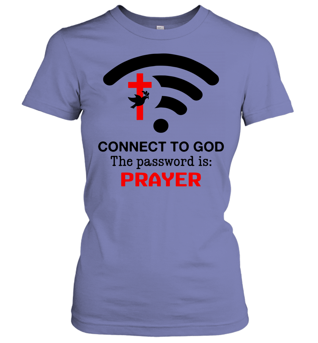 Connect to God the password is prayer Women's T-Shirt