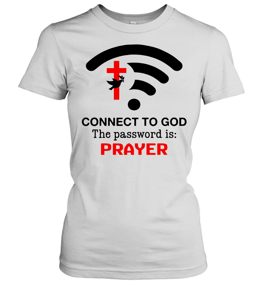 Connect to God the password is prayer Women's T-Shirt