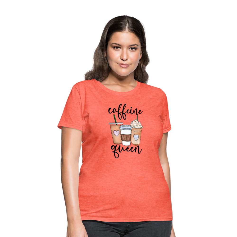 Caffeine Queen Women's T-Shirt - heather coral