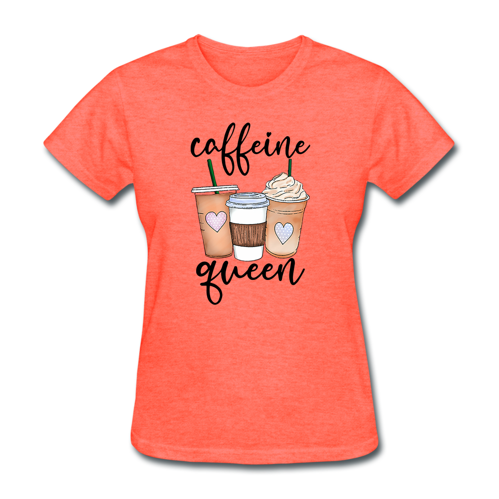 Caffeine Queen Women's T-Shirt - heather coral