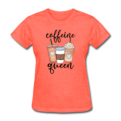 Caffeine Queen Women's T-Shirt - heather coral