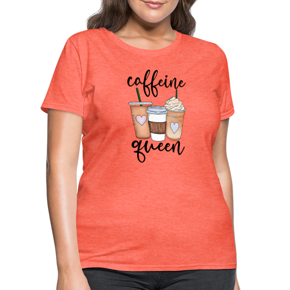 Caffeine Queen Women's T-Shirt - heather coral