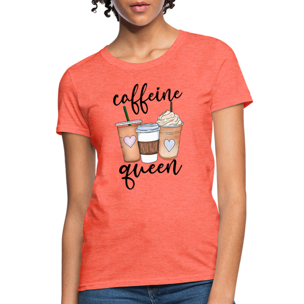 Caffeine Queen Women's T-Shirt - heather coral