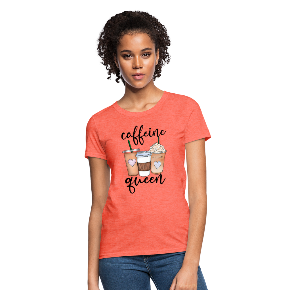 Caffeine Queen Women's T-Shirt - heather coral