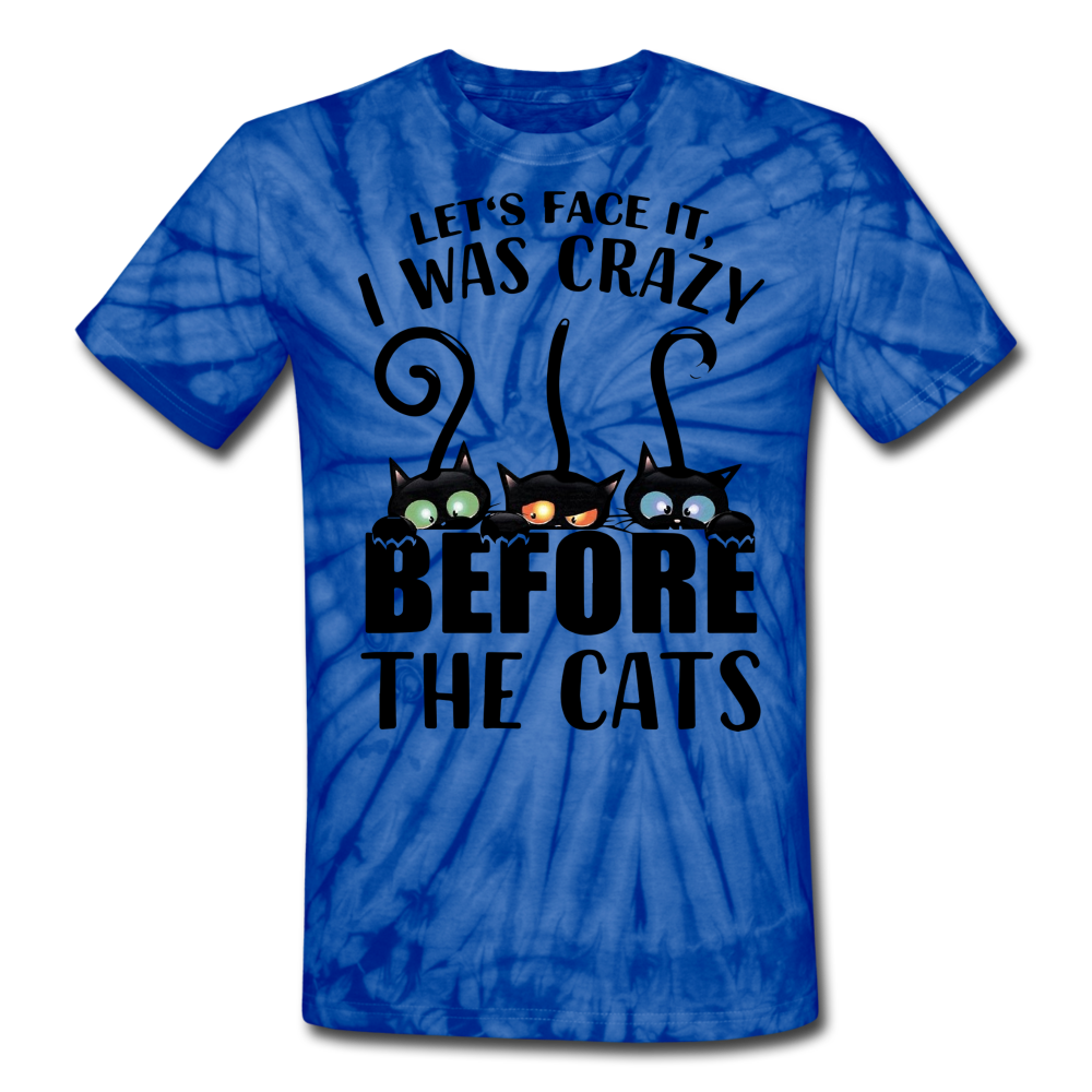 Let's Face It I Was Crazy Way Before The Cats Unisex Tie Dye T-Shirt - spider blue