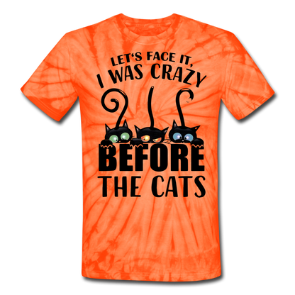 Let's Face It I Was Crazy Way Before The Cats Unisex Tie Dye T-Shirt - spider orange