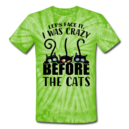 Let's Face It I Was Crazy Way Before The Cats Unisex Tie Dye T-Shirt - spider lime green