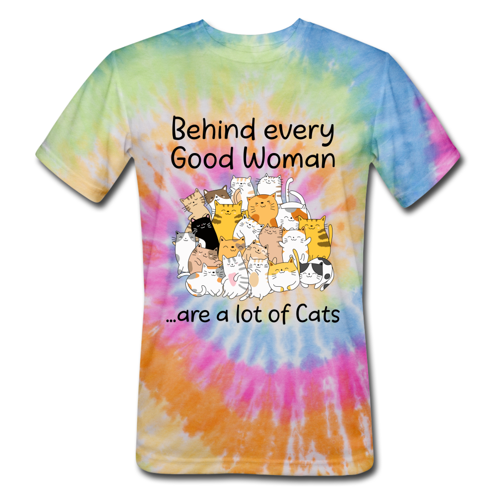 Behind Every Good Woman ...Are A Lot Of Cats Unisex Tie Dye T-Shirt - rainbow